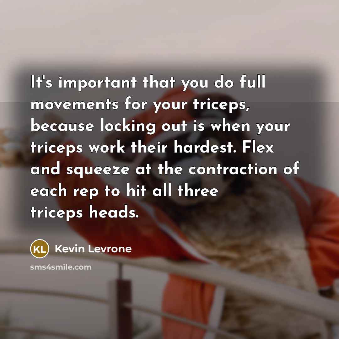 “It's important that you do full movements for your triceps,…” quote by Kevin Levrone