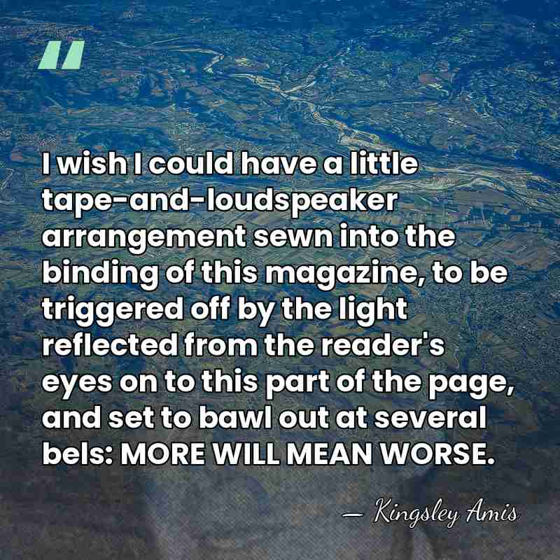 I wish I could have a little tape-and-loudspeaker arrangement sewn into the&hellip; - Kingsley Amis
