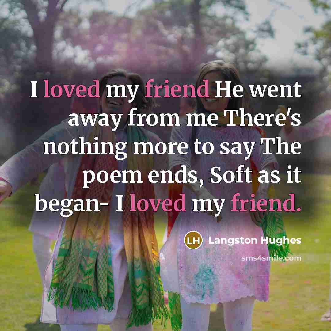 “I loved my friend He went away from me There's…” quote by Langston Hughes