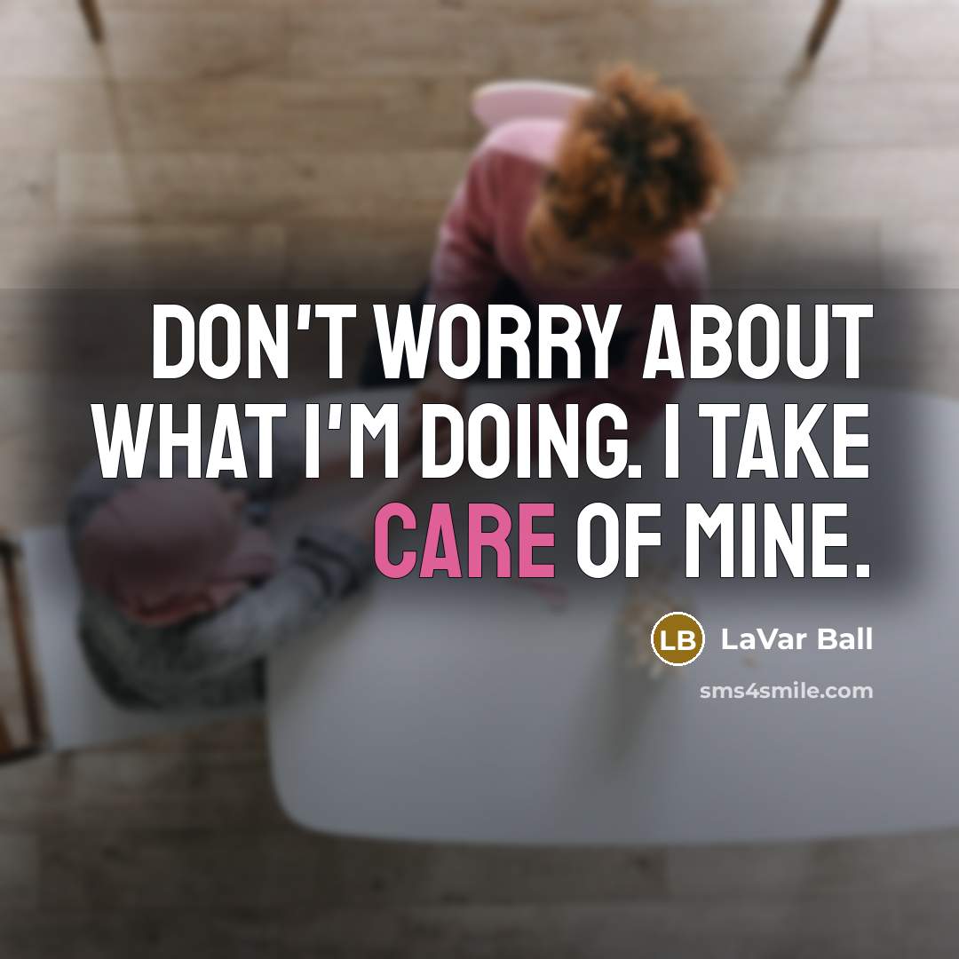 “Don't worry about what I'm doing. I take care of…” quote by LaVar Ball