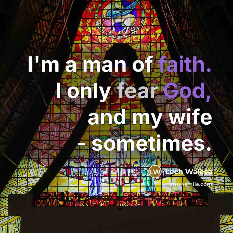 “I'm a man of faith. I only fear God, and…” quote by Lech Walesa