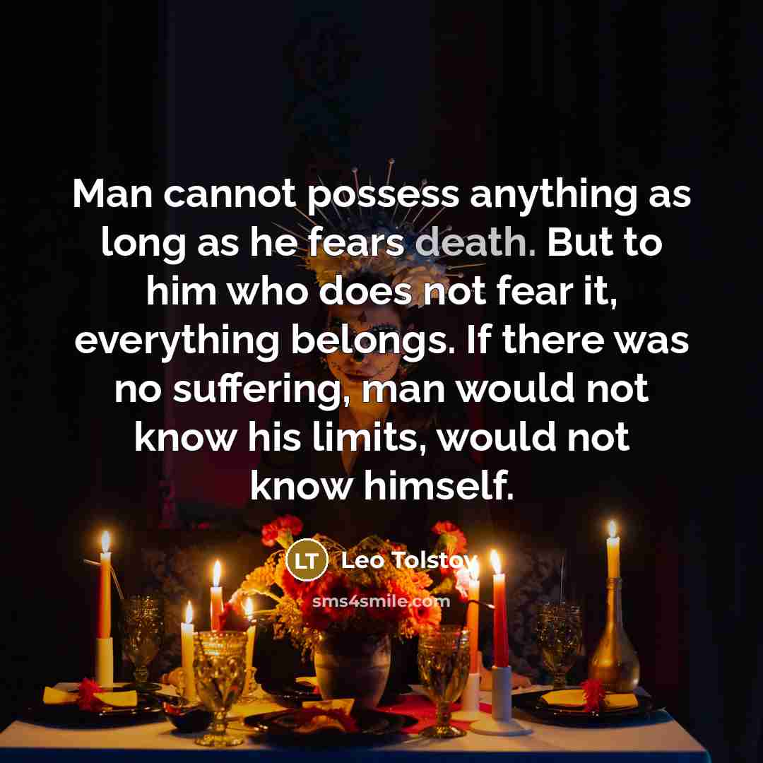 “Man cannot possess anything as long as he fears death.…” quote by Leo Tolstoy