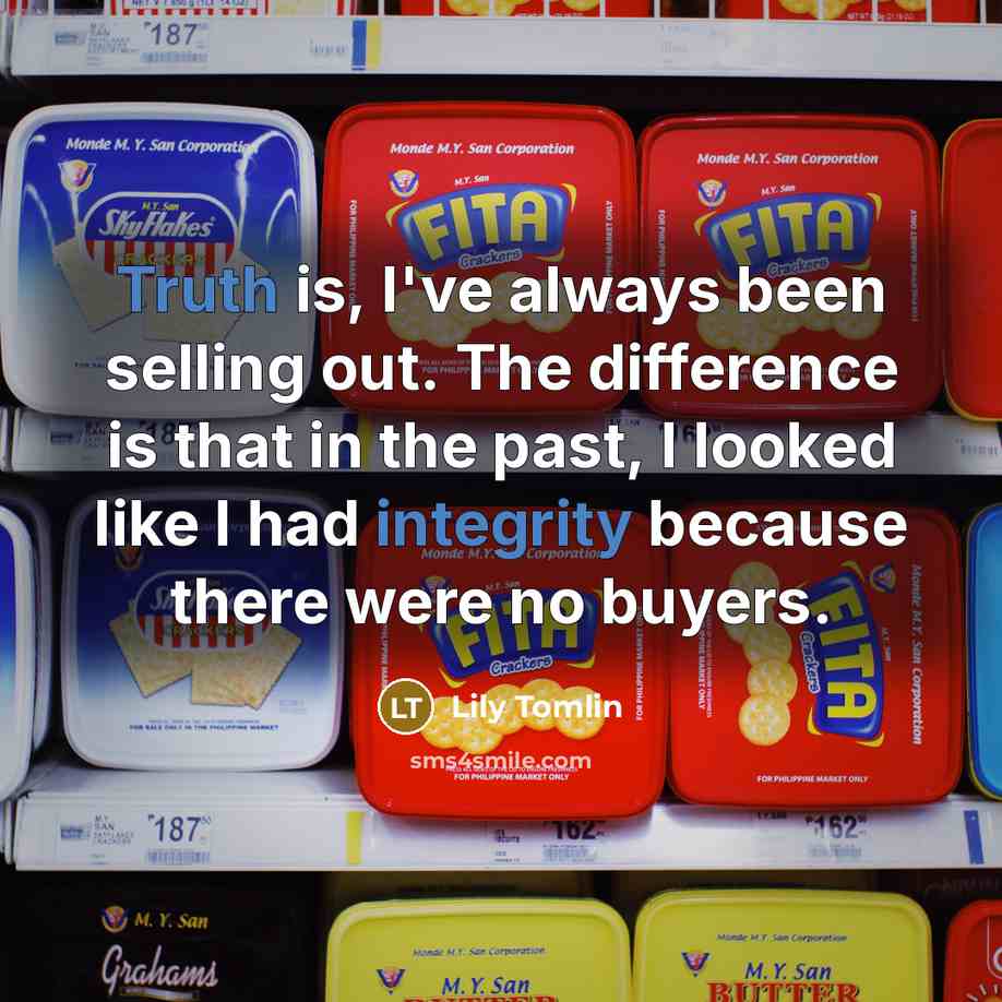 “Truth is, I've always been selling out. The difference is…” quote by Lily Tomlin
