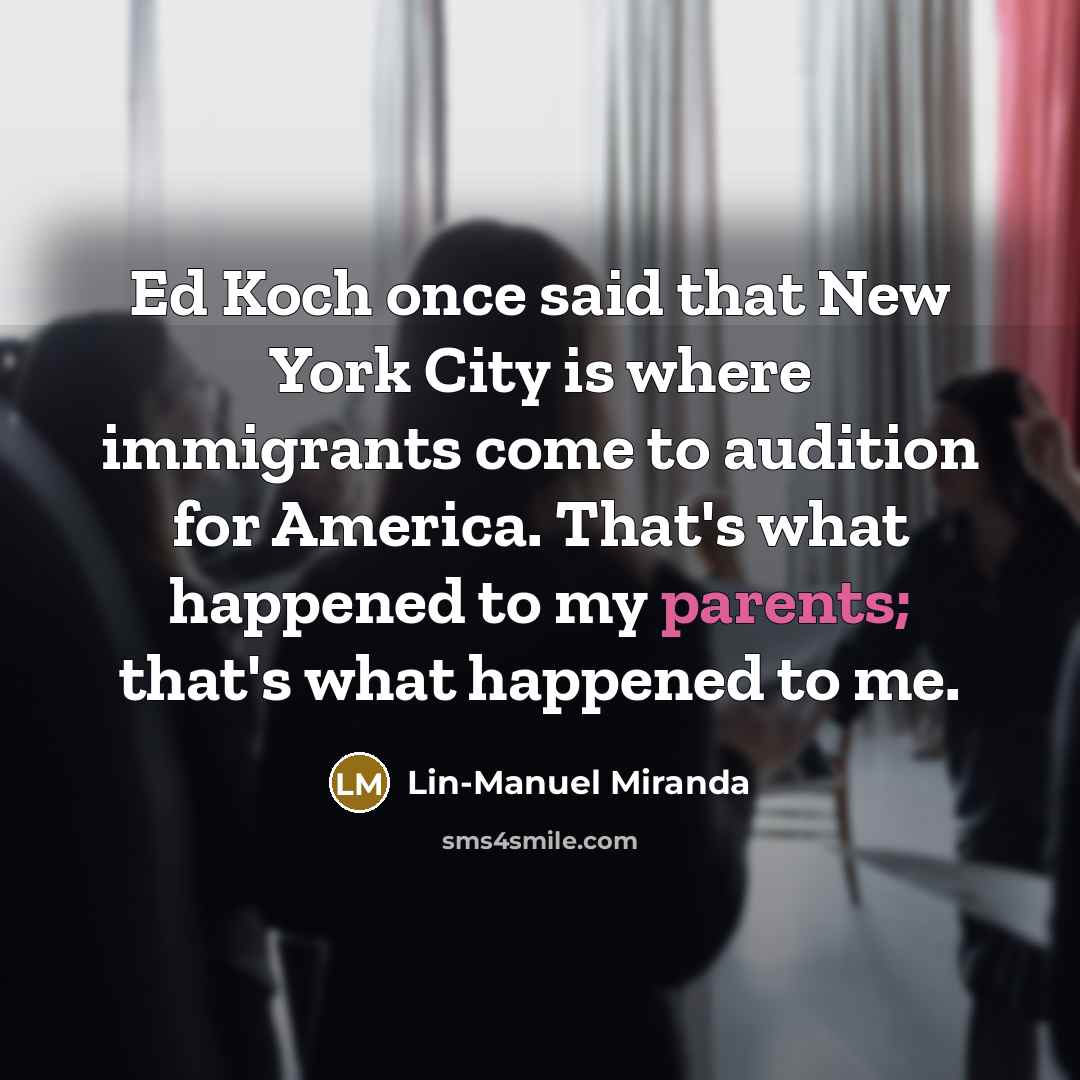 “Ed Koch once said that New York City is where…” quote by Lin-Manuel Miranda