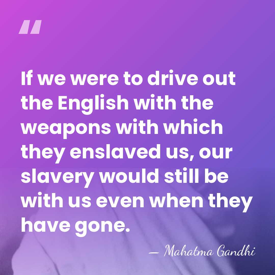 If we were to drive out the English with the weapons with&hellip; - Mahatma Gandhi