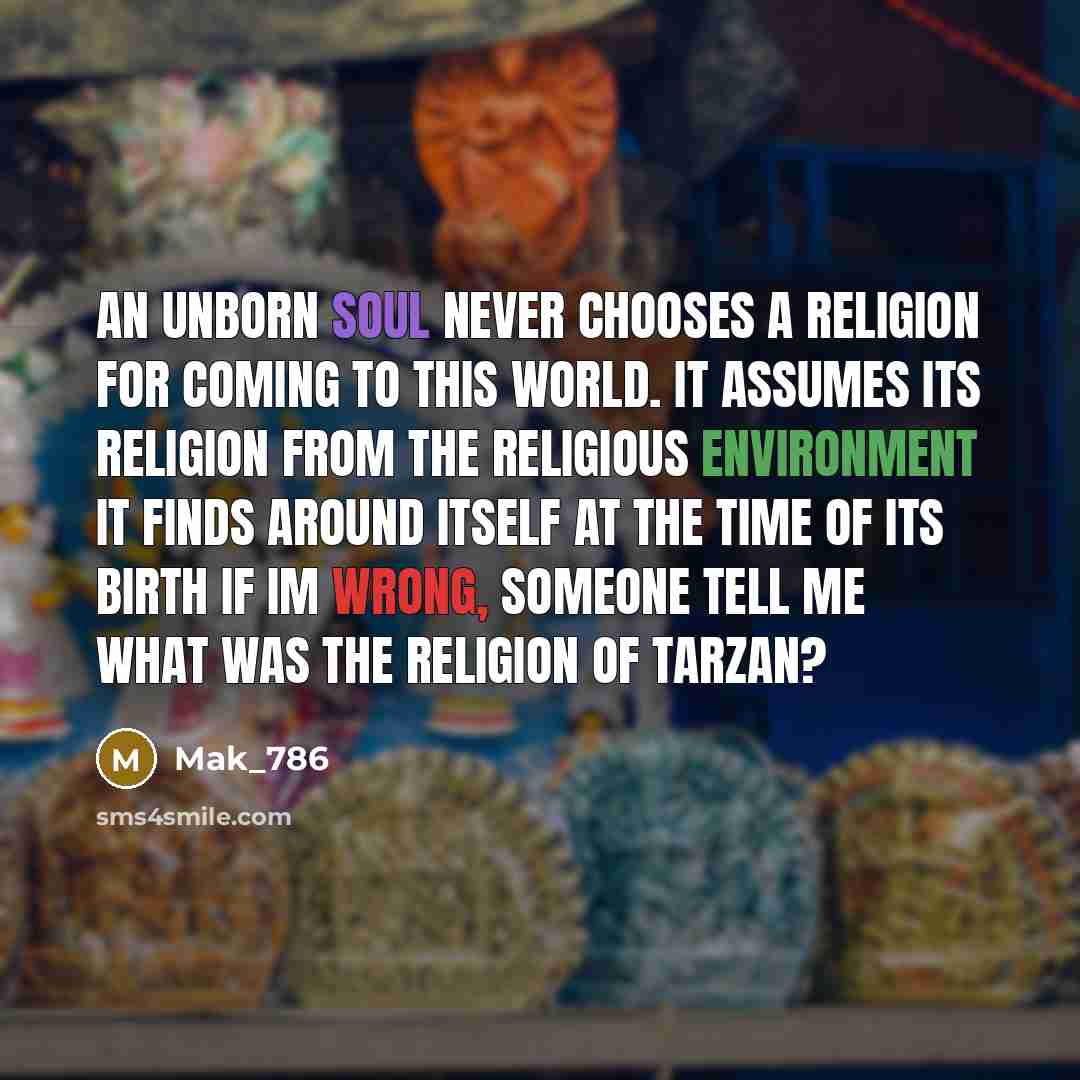 “An unborn soul never chooses a religion for coming to…” quote by Mak_786
