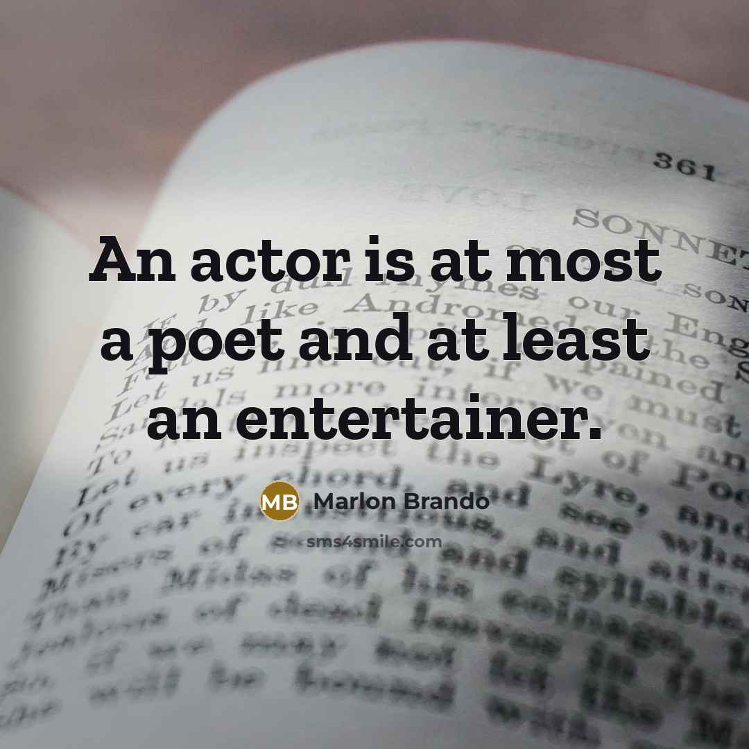 “An actor is at most a poet and at least an entertainer.” quote by Marlon Brando