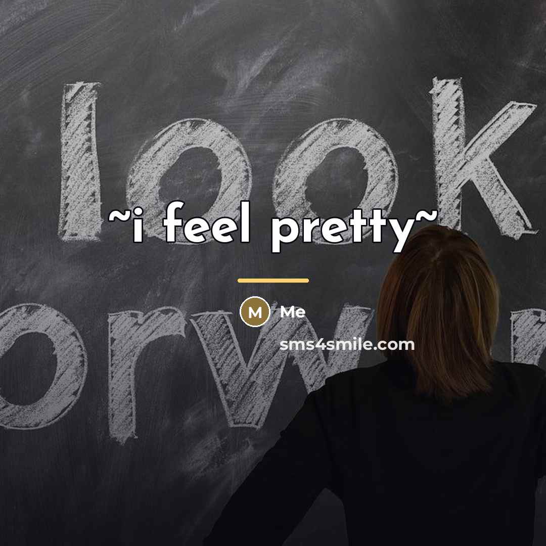 “~i feel pretty~…” quote by Me