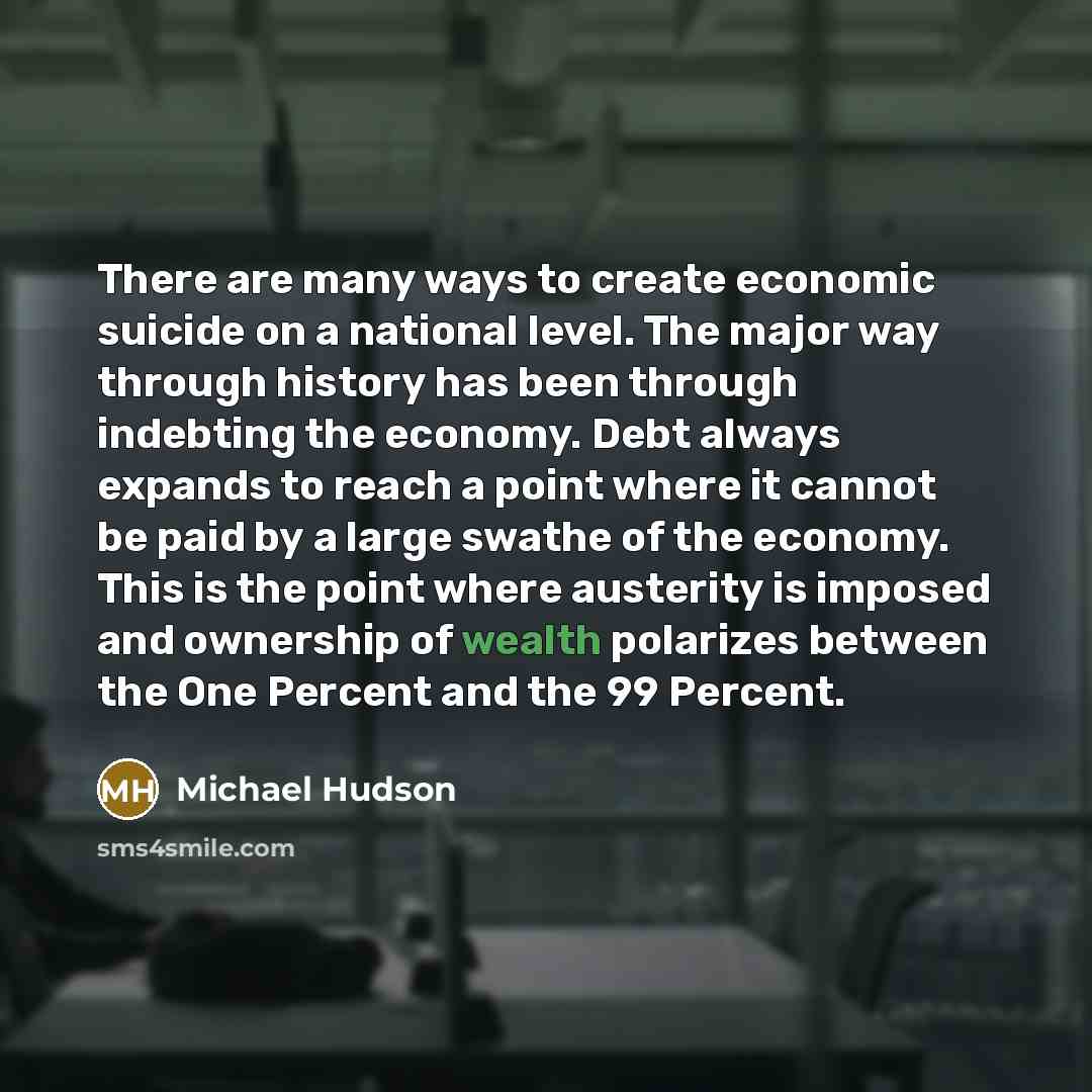 “There are many ways to create economic suicide on a…” quote by Michael Hudson