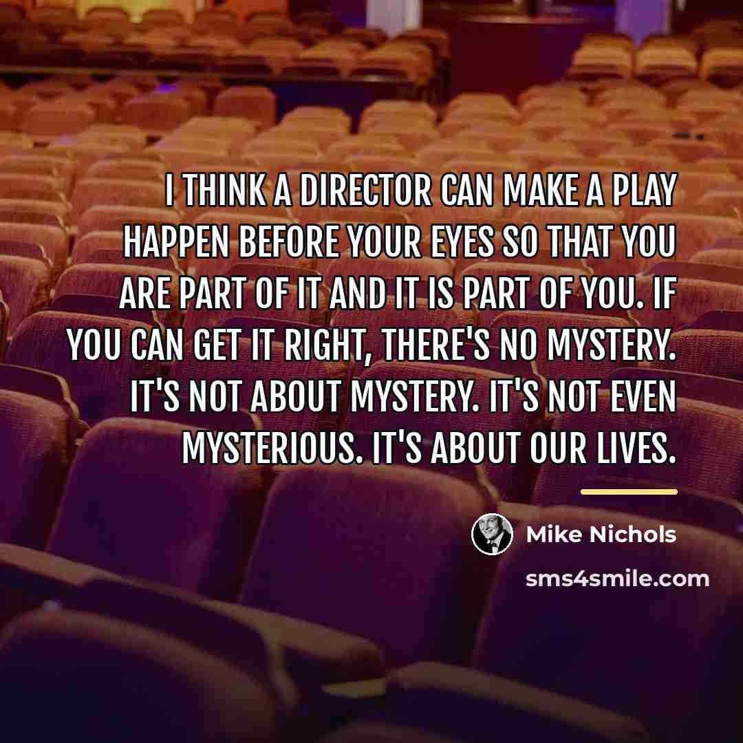“I think a director can make a play happen before…” quote by Mike Nichols