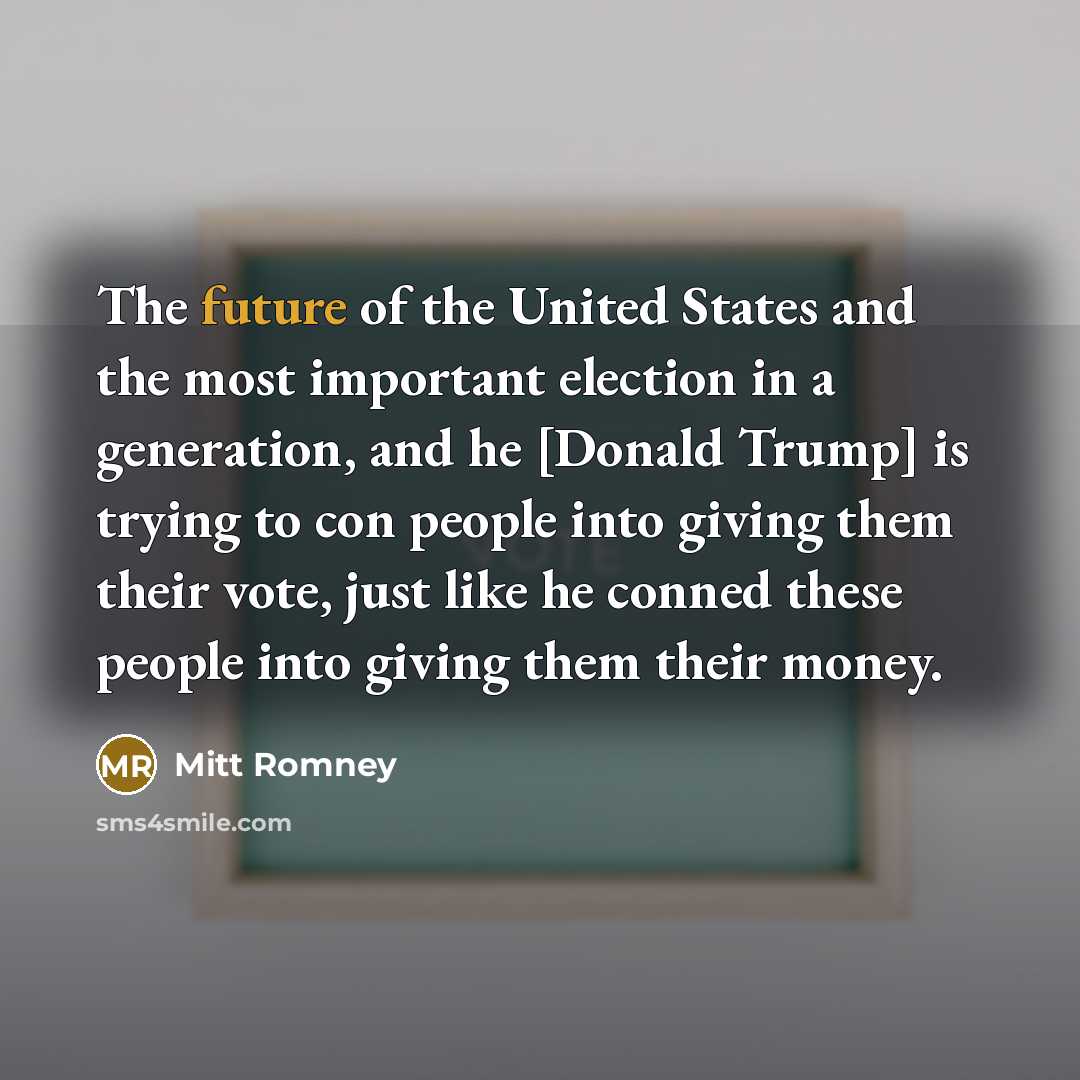 “The future of the United States and the most important…” quote by Mitt Romney