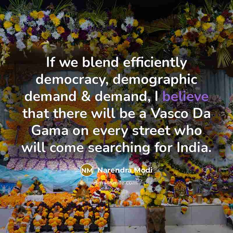 “If we blend efficiently democracy, demographic demand & demand, I…” quote by Narendra Modi