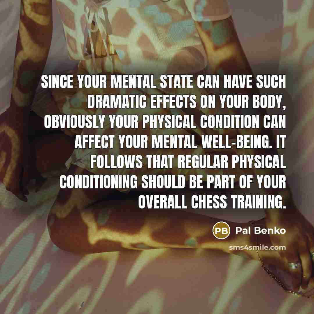 “Since your mental state can have such dramatic effects on…” quote by Pal Benko