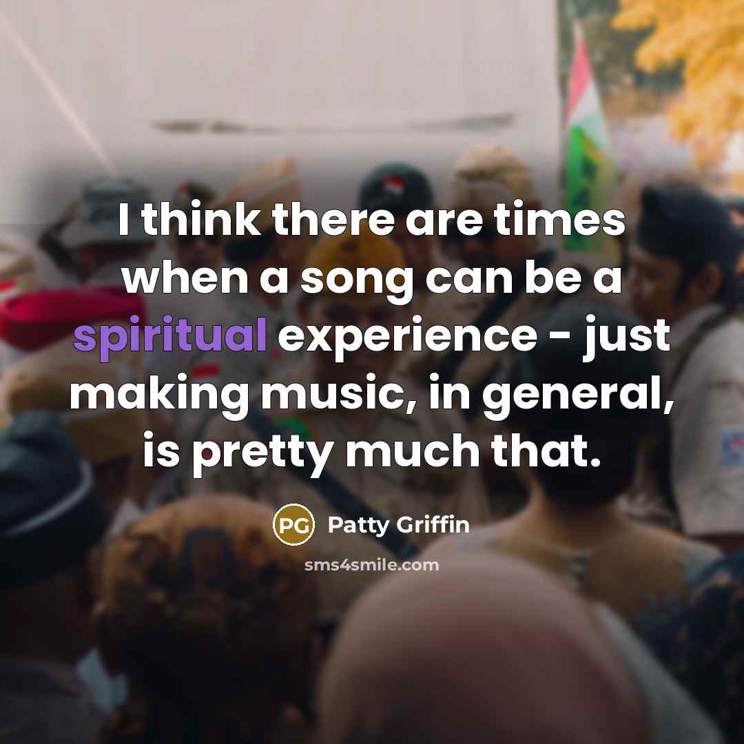 “I think there are times when a song can be…” quote by Patty Griffin