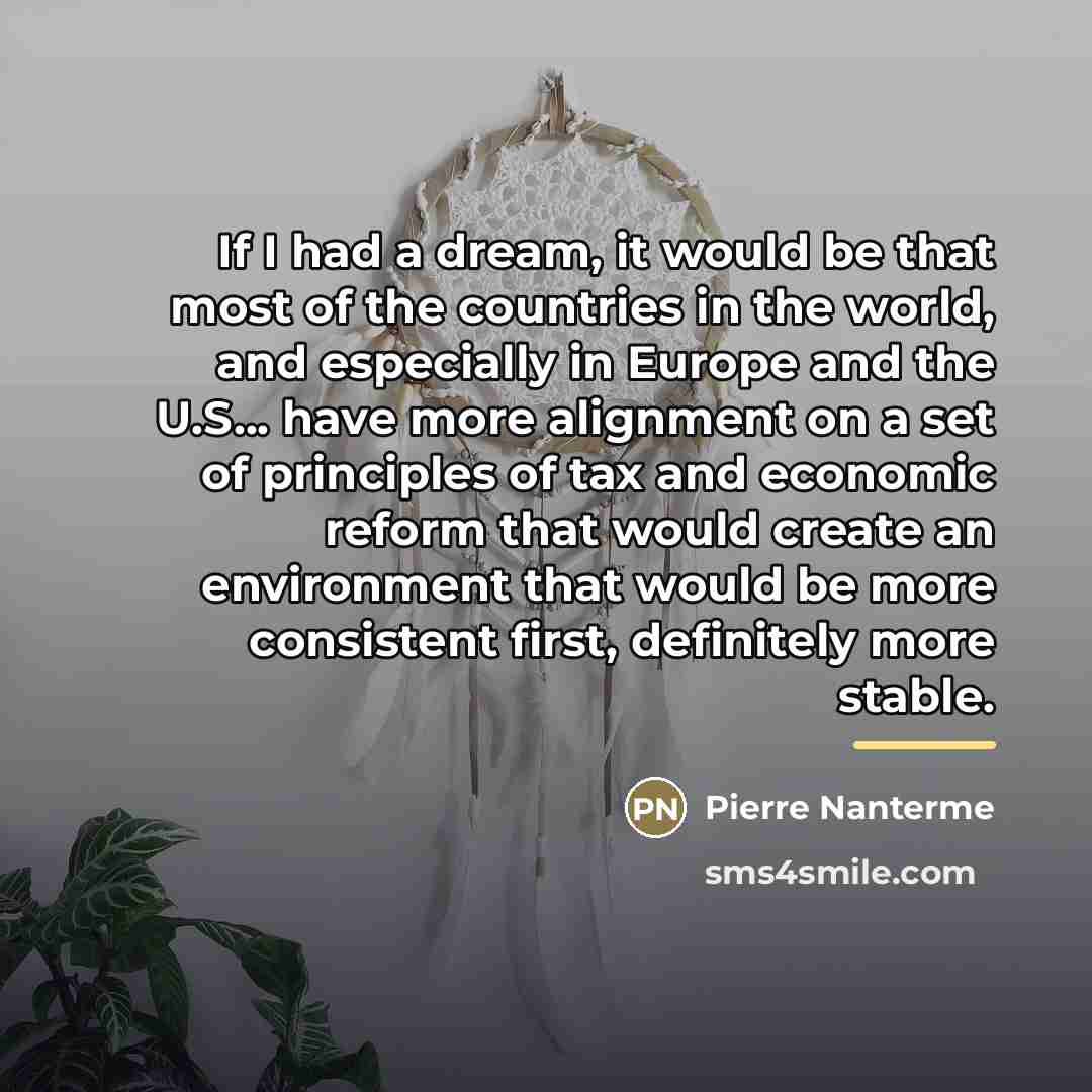 “If I had a dream, it would be that most…” quote by Pierre Nanterme