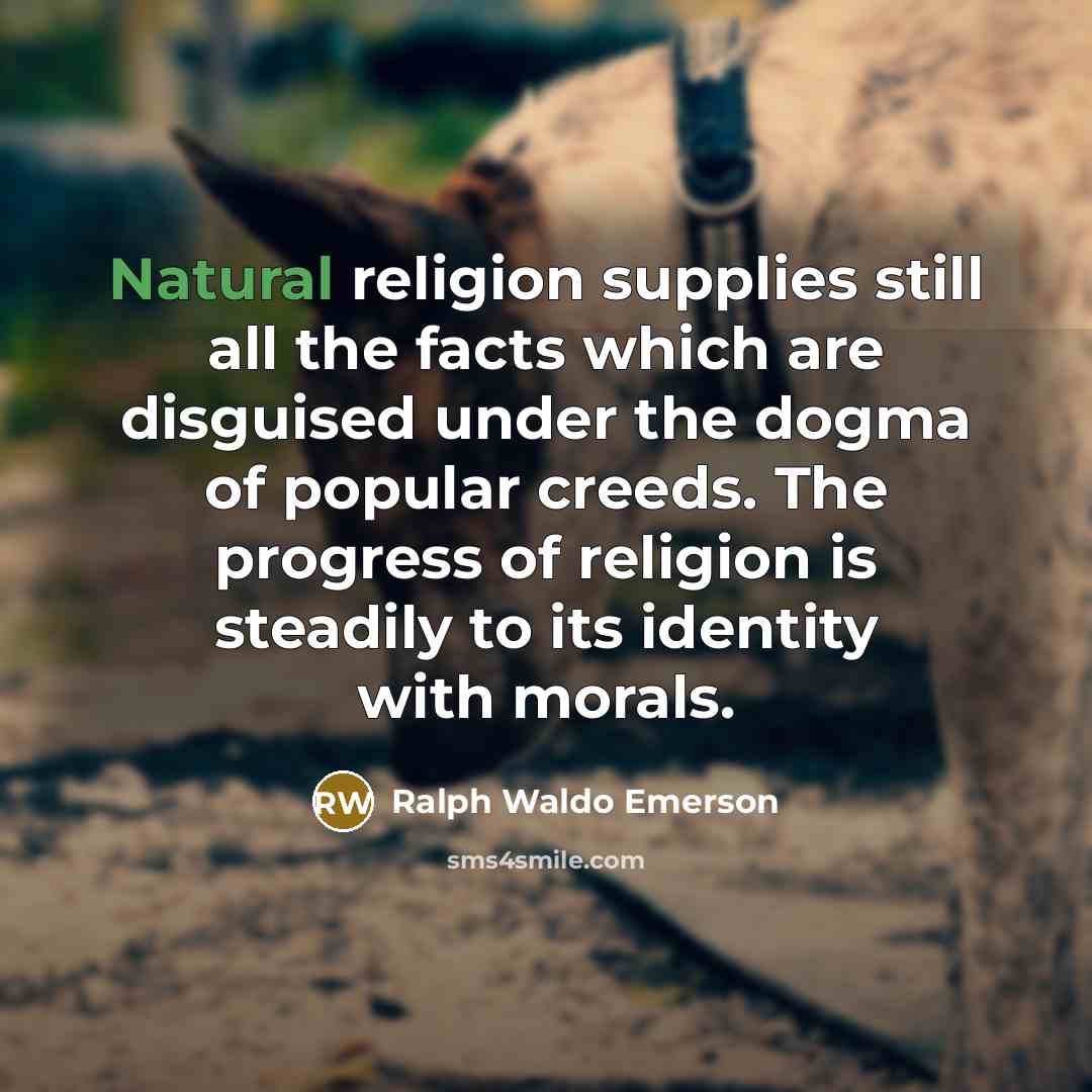 “Natural religion supplies still all the facts which are disguised…” quote by Ralph Waldo Emerson