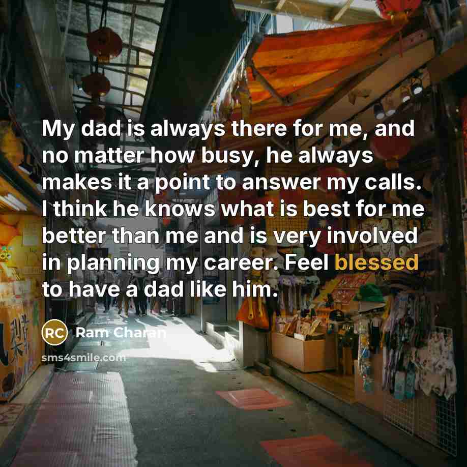 “My dad is always there for me, and no matter…” quote by Ram Charan