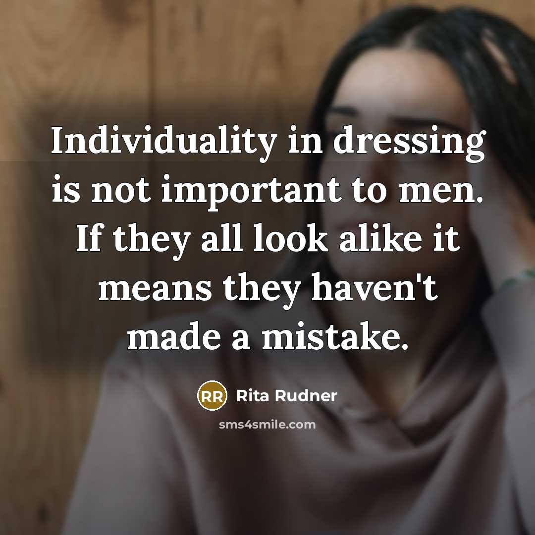 “Individuality in dressing is not important to men. If they…” quote by Rita Rudner