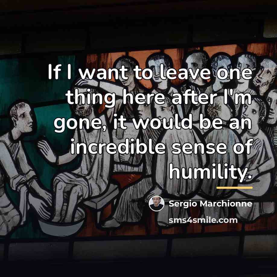 “If I want to leave one thing here after I'm…” quote by Sergio Marchionne