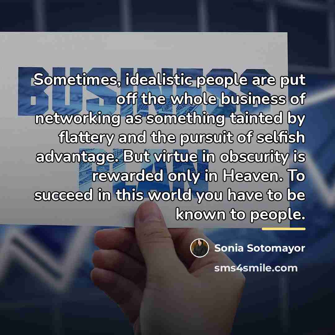 “Sometimes, idealistic people are put off the whole business of…” quote by Sonia Sotomayor