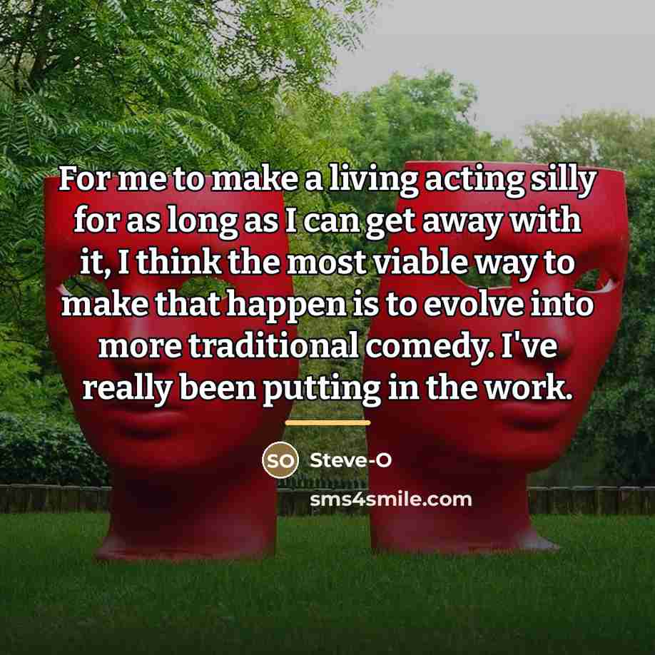 “For me to make a living acting silly for as…” quote by Steve-O