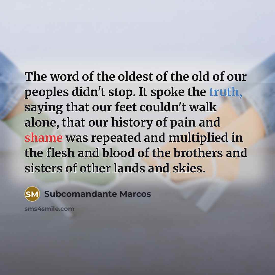 “The word of the oldest of the old of our…” quote by Subcomandante Marcos