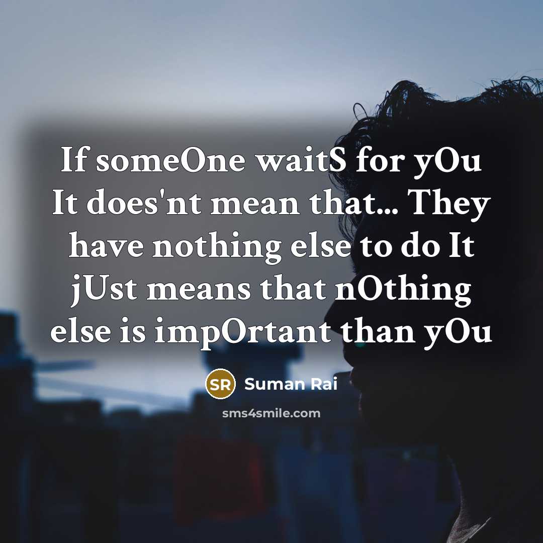 “If someOne waitS for yOu It does'nt mean that... They…” quote by Suman Rai