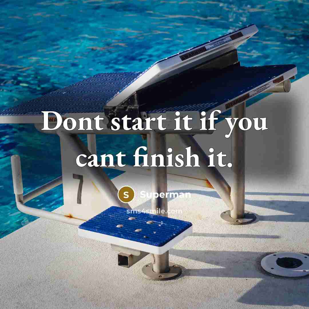 “Dont start it if you cant finish it.…” quote by Superman