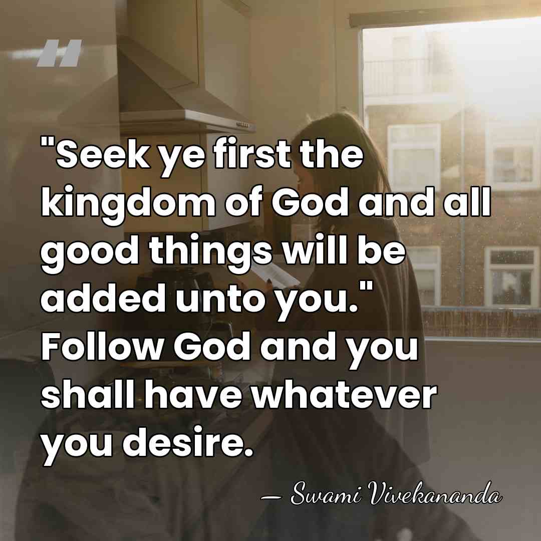 "Seek ye first the kingdom of God and all good things will&hellip; - Swami Vivekananda