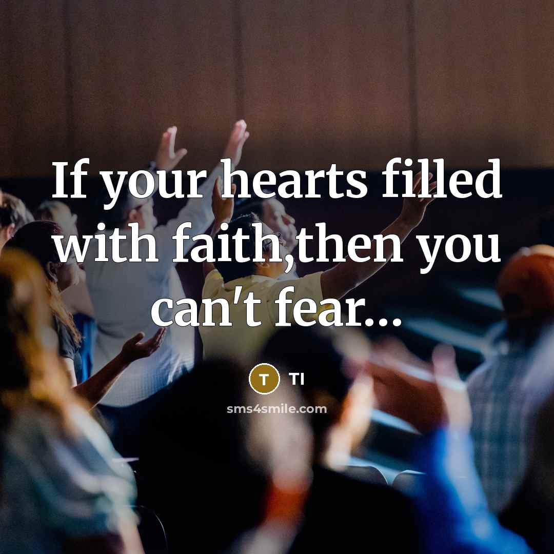 “If your hearts filled with faith,then you can't fear....…” quote by Ti
