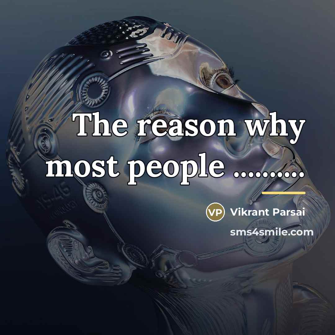 “The reason why most people ..........…” quote by Vikrant Parsai
