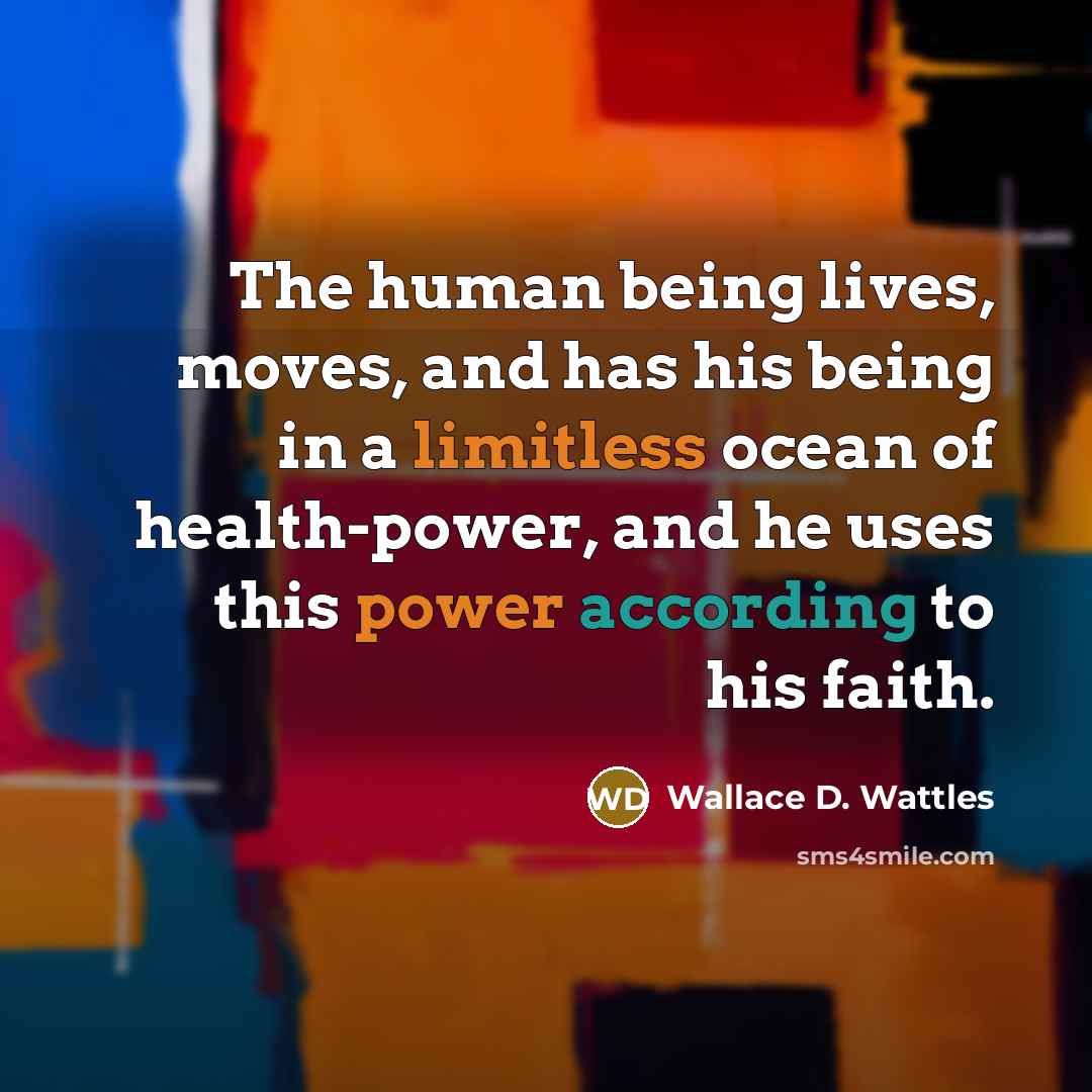 “The human being lives, moves, and has his being in…” quote by Wallace D. Wattles