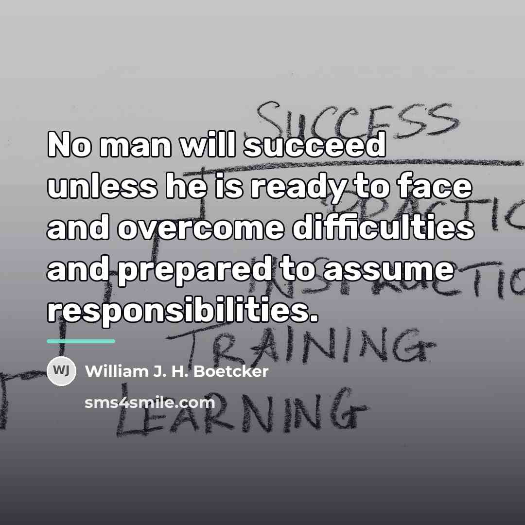 “No man will succeed unless he is ready to face…” quote by William J. H. Boetcker