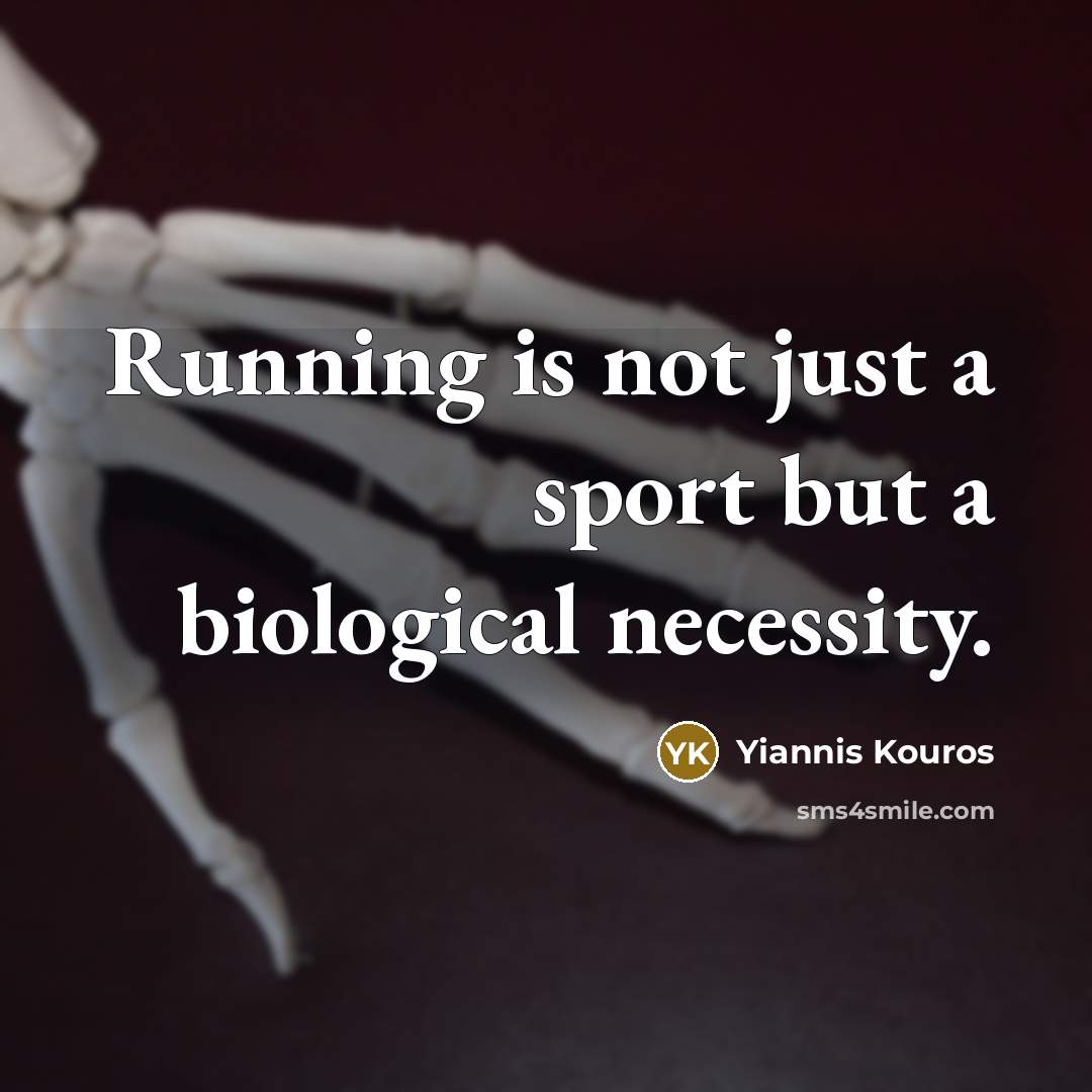 “Running is not just a sport but a biological necessity.” quote by Yiannis Kouros