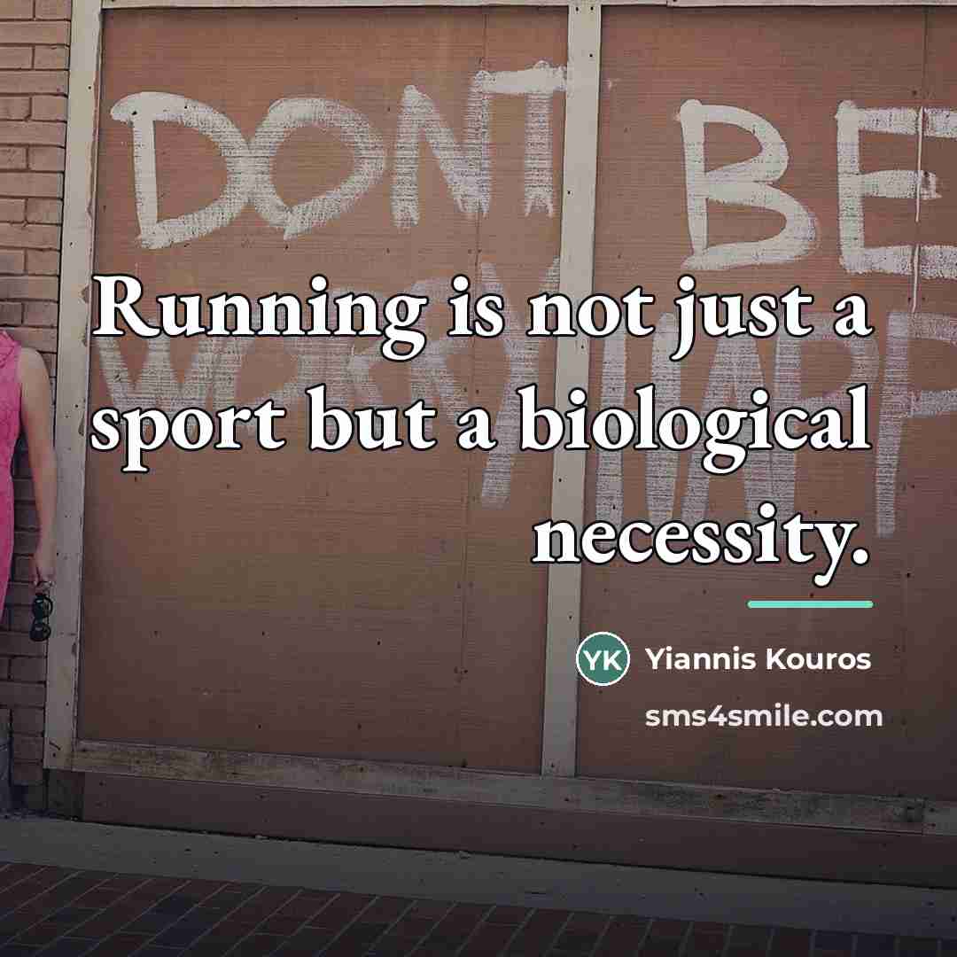 “Running is not just a sport but a biological necessity.…” quote by Yiannis Kouros