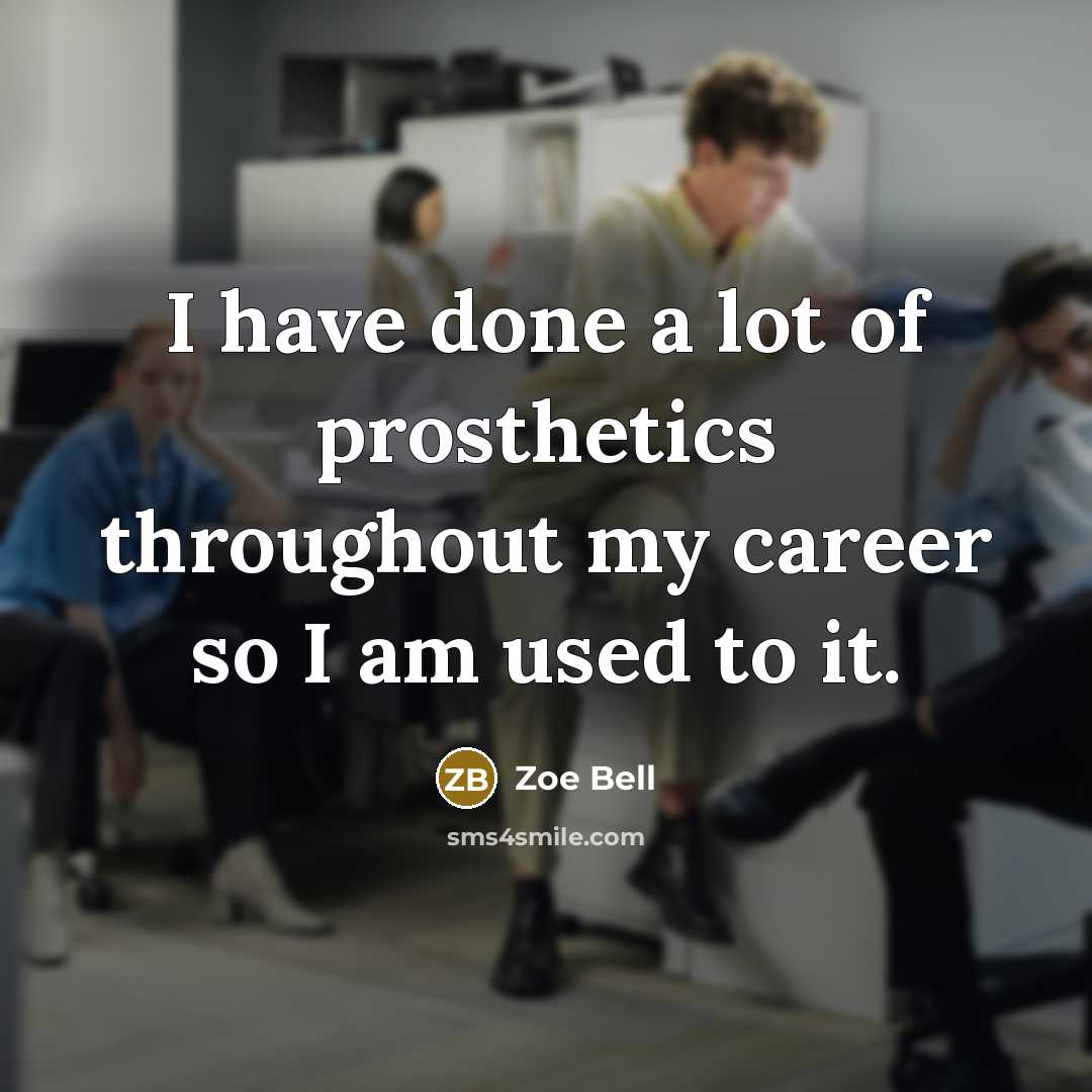 “I have done a lot of prosthetics throughout my career…” quote by Zoe Bell