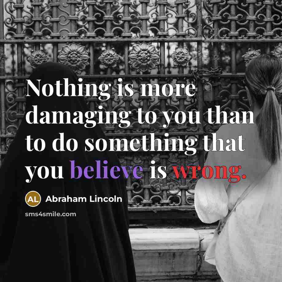 “Nothing is more damaging to you than to do something…” quote by Abraham Lincoln