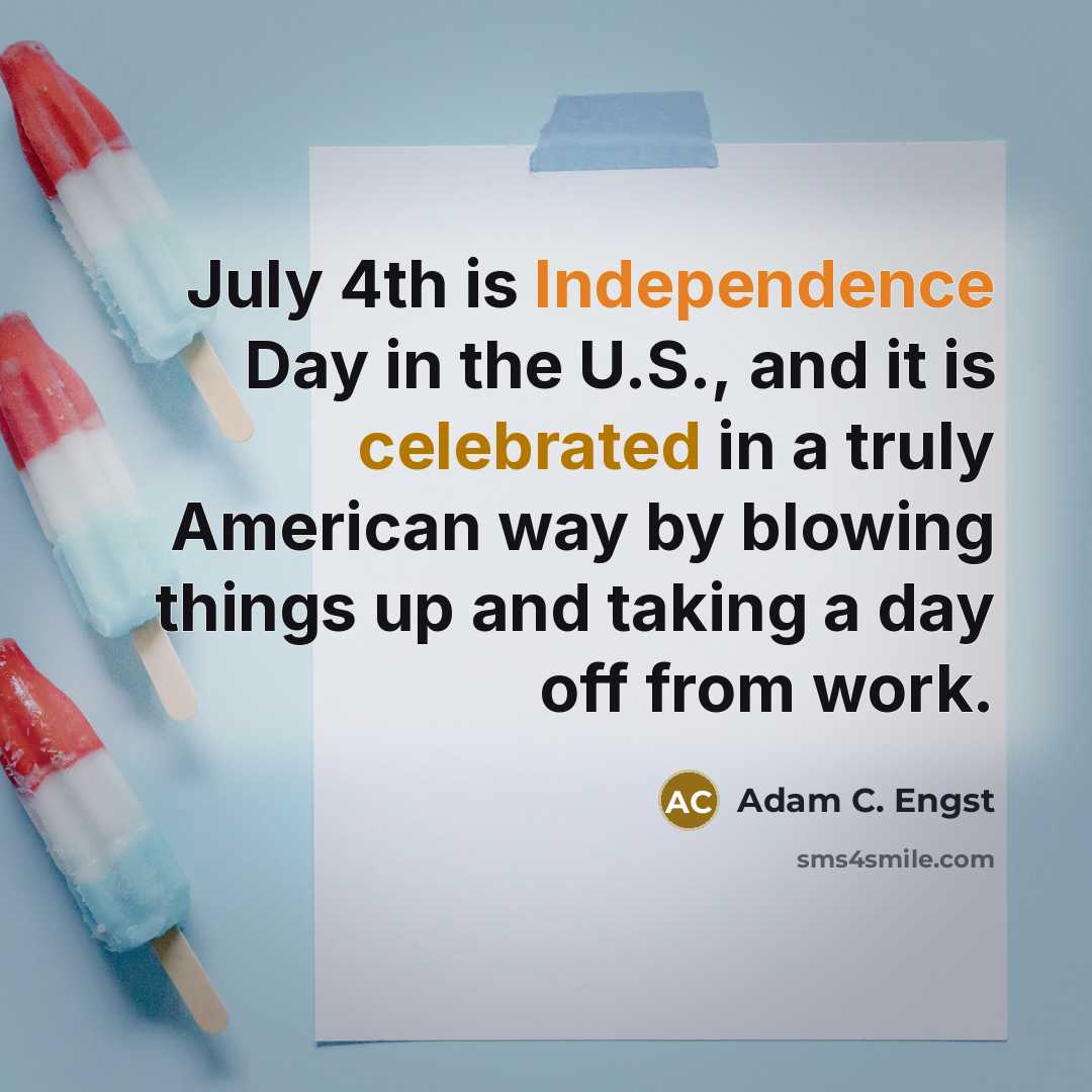 “July 4th is Independence Day in the U.S., and it…” quote by Adam C. Engst