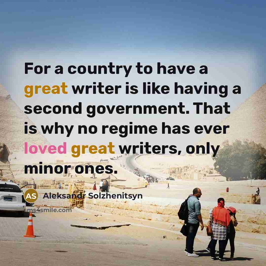 “For a country to have a great writer is like…” quote by Aleksandr Solzhenitsyn