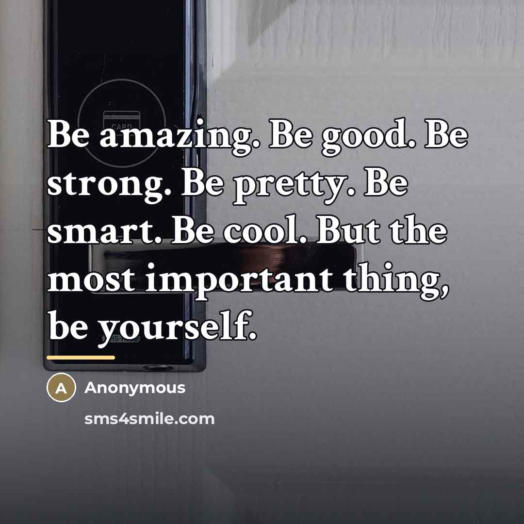 “Be amazing. Be good. Be strong. Be pretty. Be smart.…” quote by Anonymous