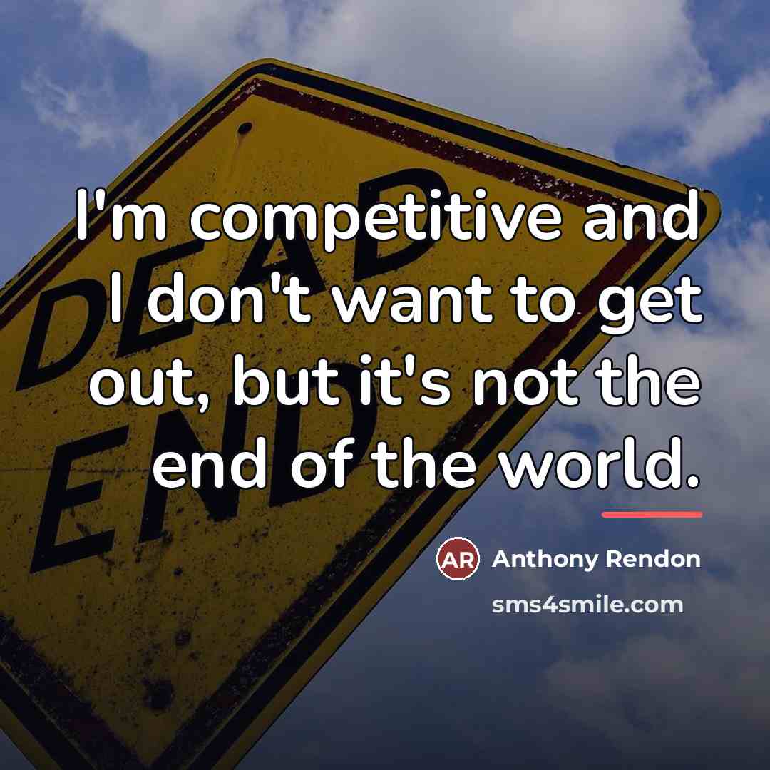 “I'm competitive and I don't want to get out, but…” quote by Anthony Rendon