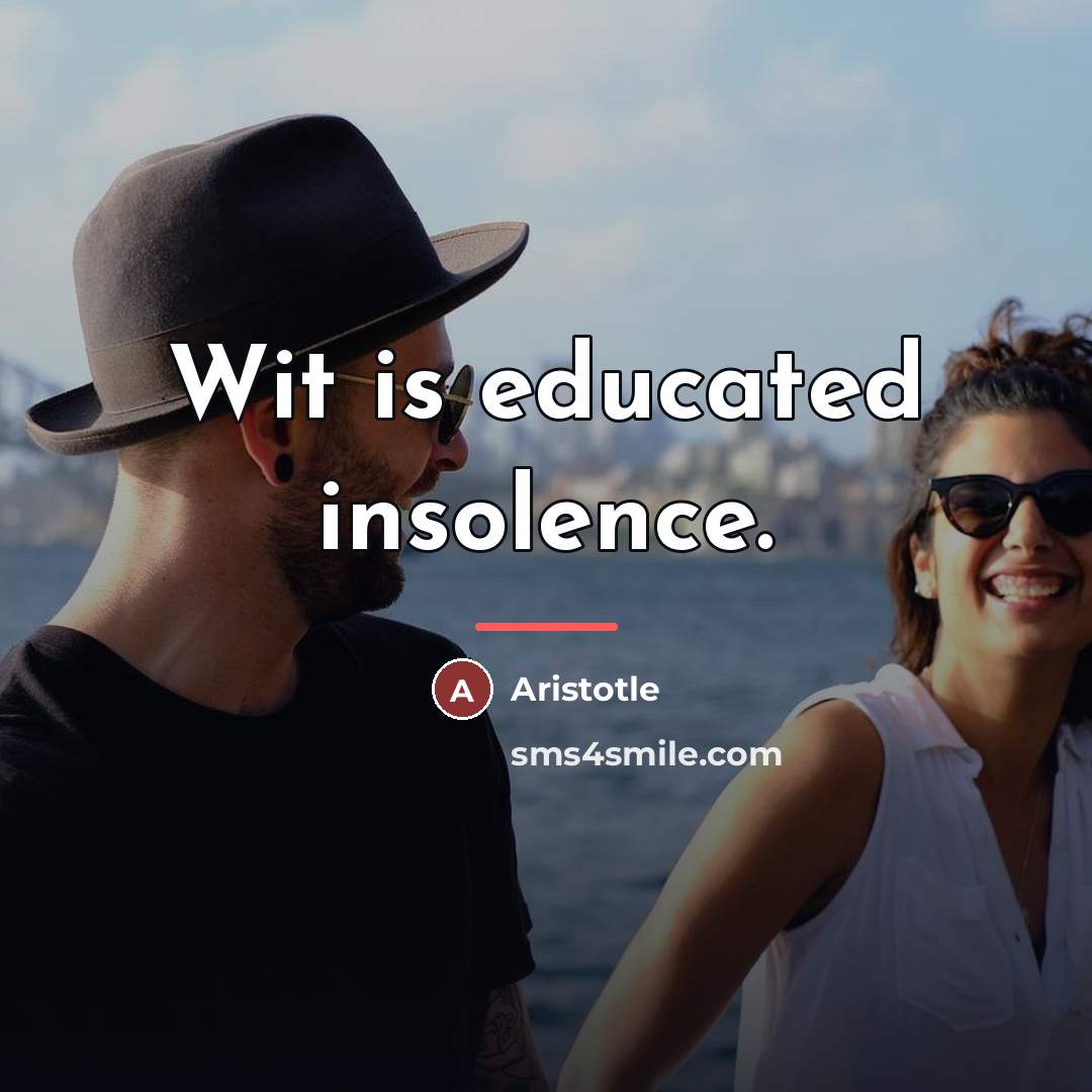 “Wit is educated insolence.…” quote by Aristotle