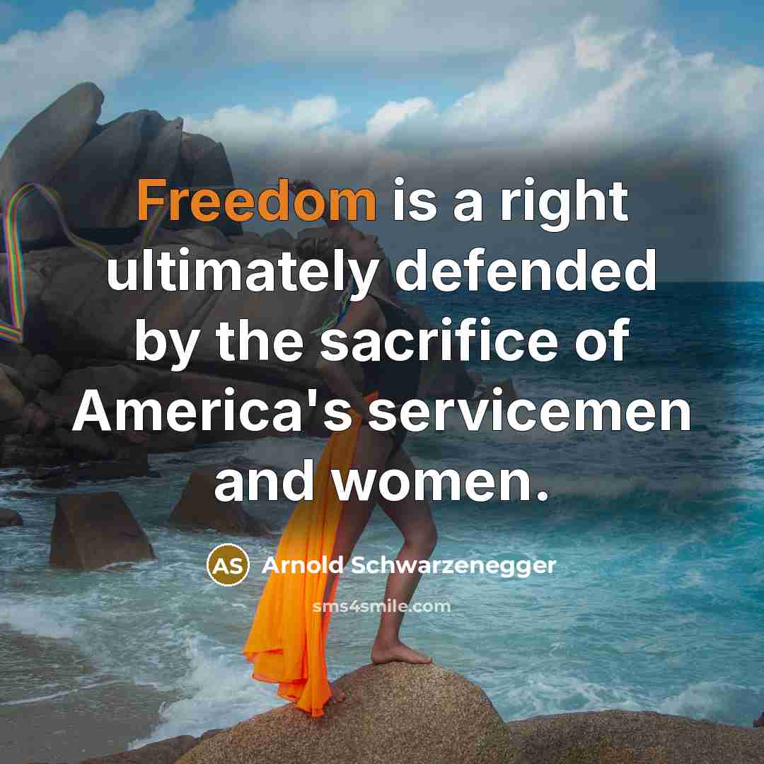 “Freedom is a right ultimately defended by the sacrifice of…” quote by Arnold Schwarzenegger