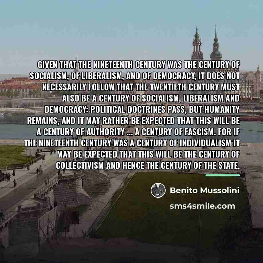 “Given that the nineteenth century was the century of Socialism,…” quote by Benito Mussolini