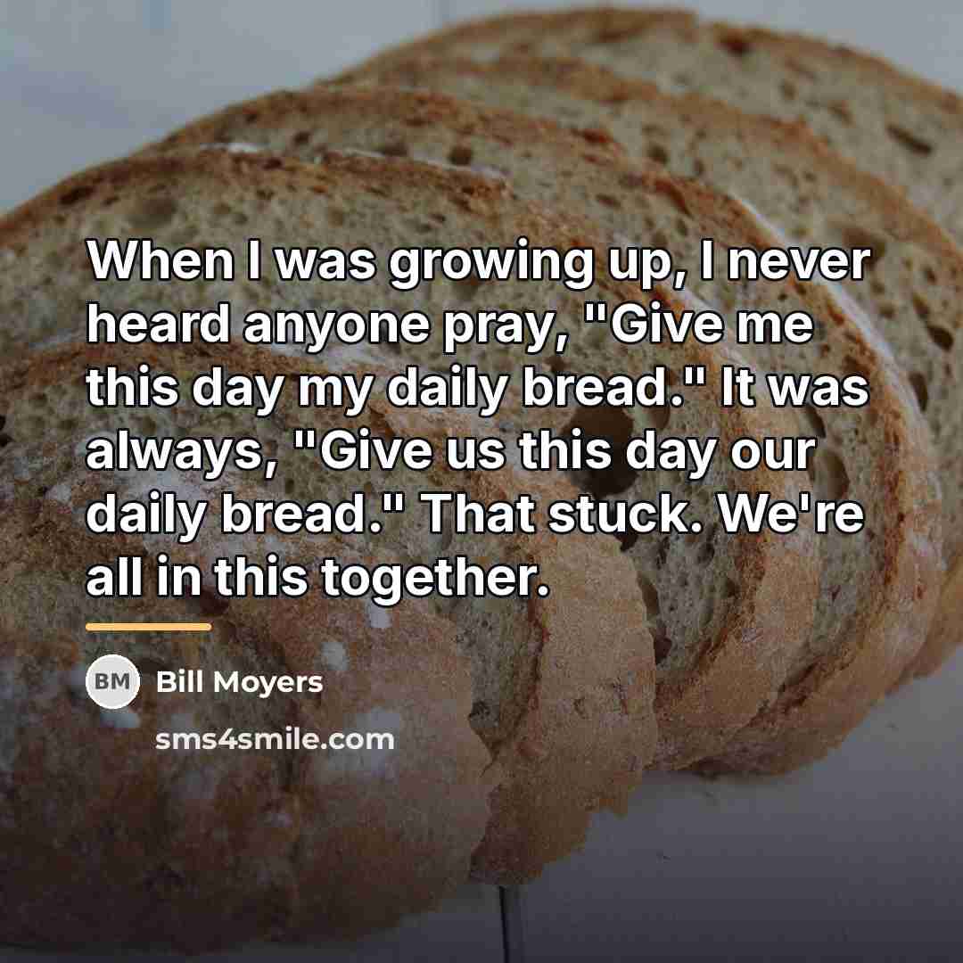 “When I was growing up, I never heard anyone pray,…” quote by Bill Moyers