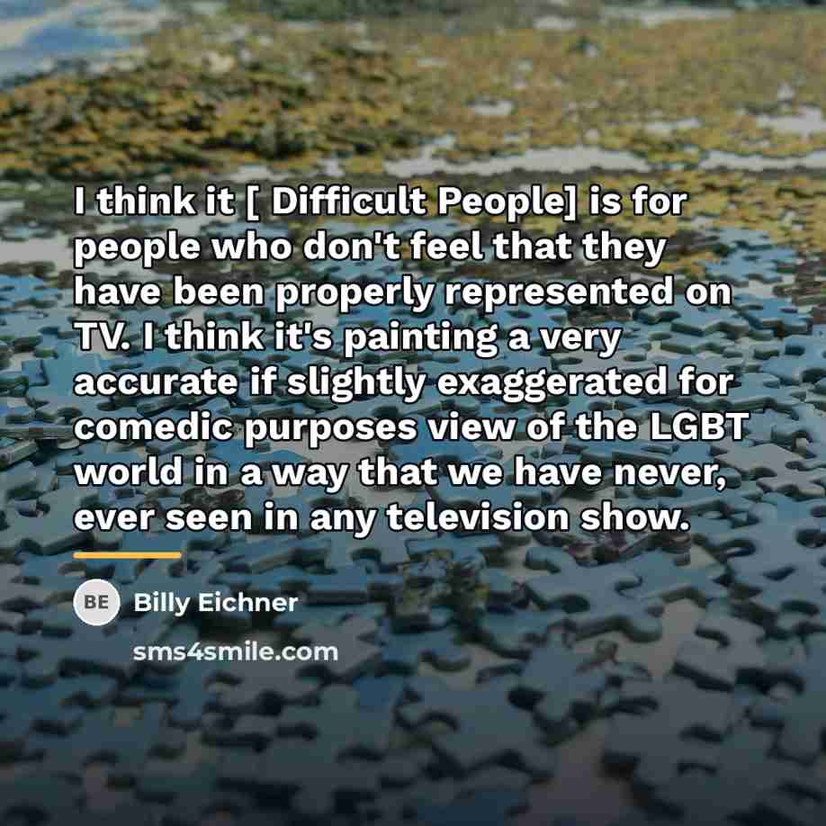 “I think it [ Difficult People] is for people who…” quote by Billy Eichner