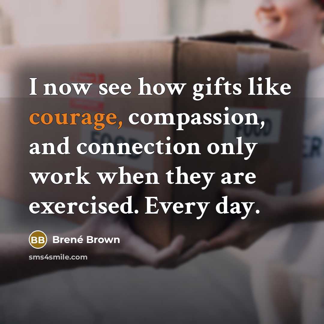 “I now see how gifts like courage, compassion, and connection…” quote by Brené Brown