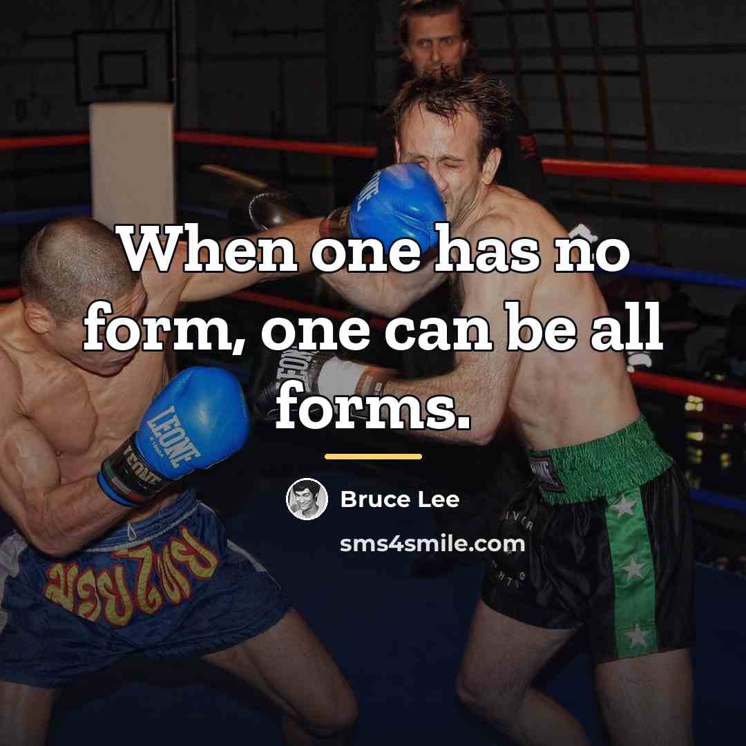 “When one has no form, one can be all forms.…” quote by Bruce Lee
