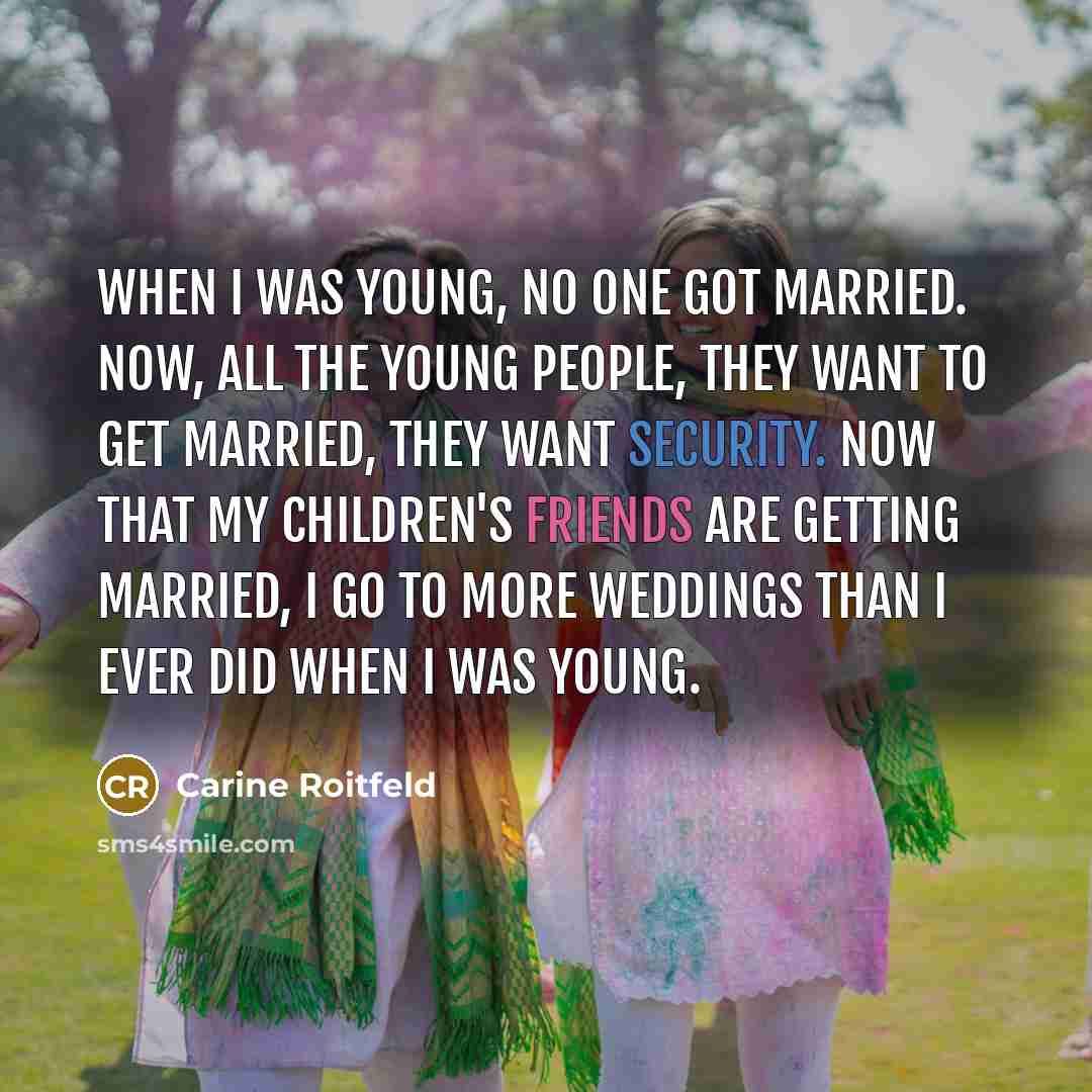“When I was young, no one got married. Now, all…” quote by Carine Roitfeld