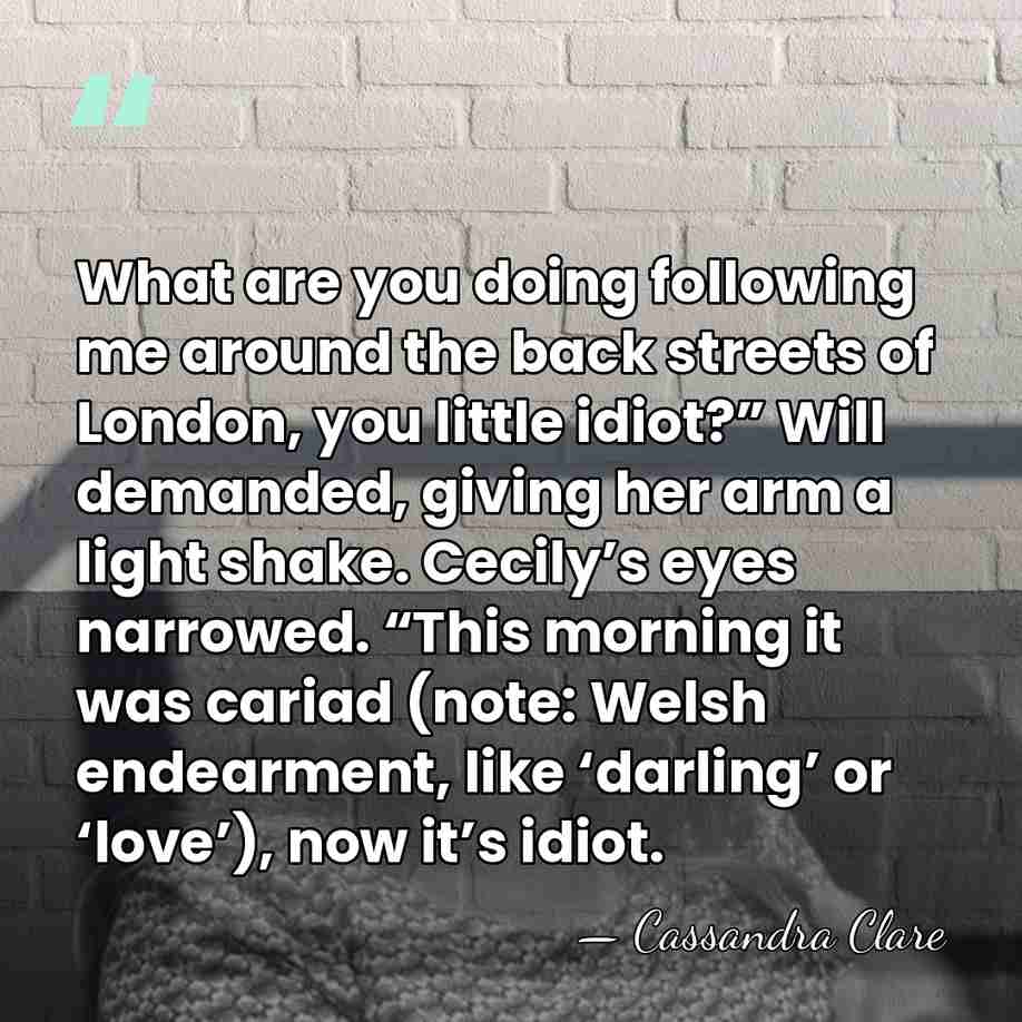 What are you doing following me around the back streets of London,&hellip; - Cassandra Clare